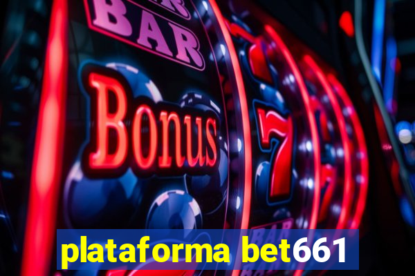 plataforma bet661